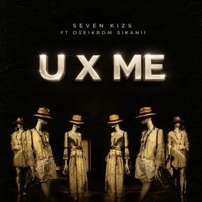SevenKizs – U X Me Ft. Oseikrom Sikanii cover artwork