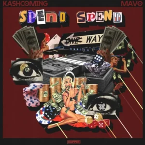 Kashcoming – SPEND SPEND Ft. Mavo artwork